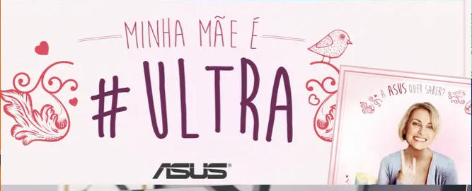 Campanha Asus Minha Mãe é Ultra